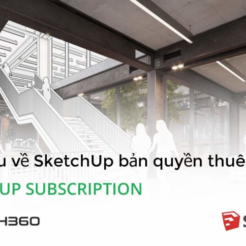 Tìm hiểu SketchUp bản quyền dạng thuê bao - SketchUp subscription